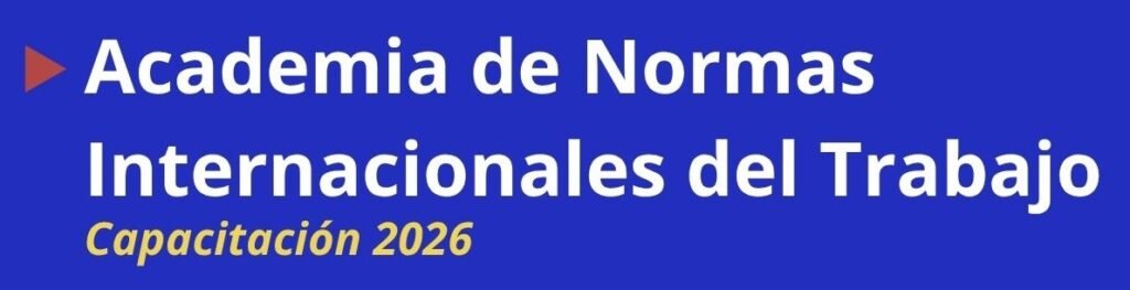 Academia de Normas Internacionales del Trabajo (2026) - copia