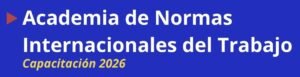 Academia de Normas Internacionales del Trabajo (2026) - copia
